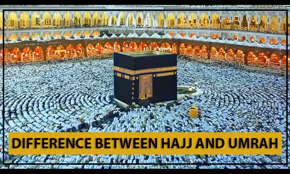 What is the Difference between Hajj and Umrah