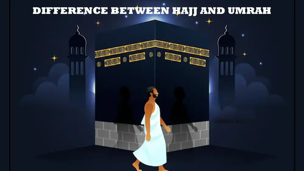 Difference Between Hajj and Umrah